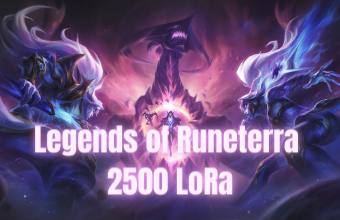 Legends of Runeterra 2500 LoRa